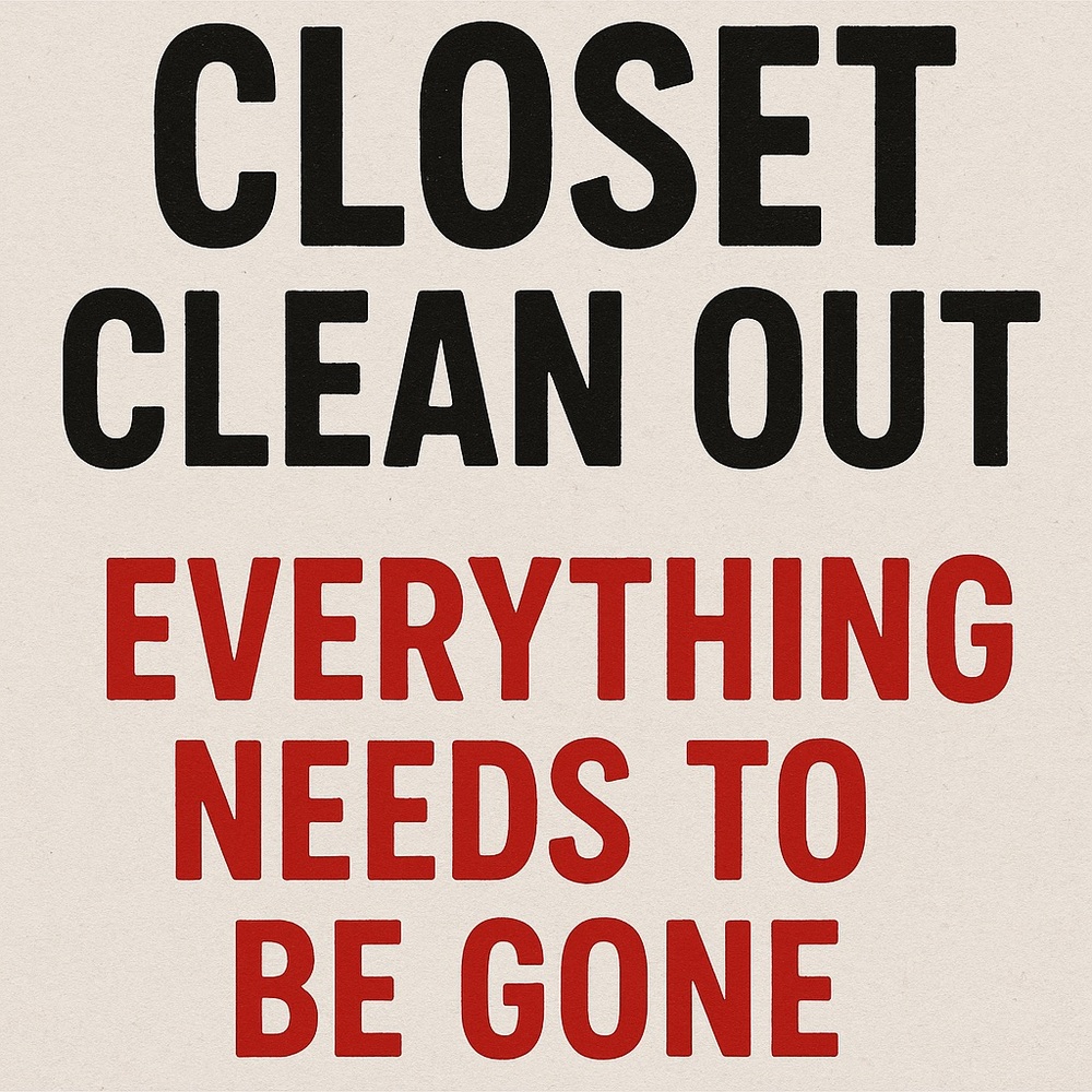 I need everything gone!!